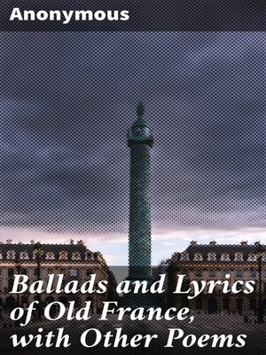 cover image of Ballads and Lyrics of Old France, with Other Poems